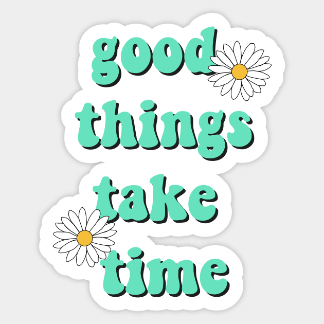 Good things take time Sticker by Vintage Dream